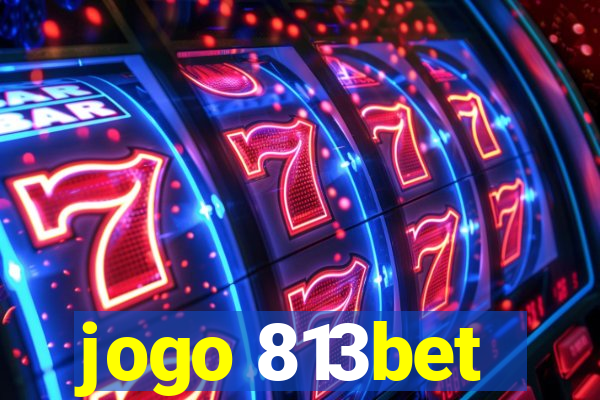 jogo 813bet